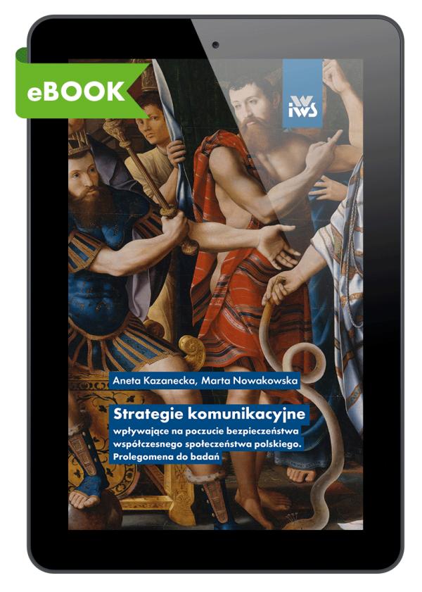 Strategie komunikacyjne wpływające na poczucie bezpieczeństwa współczesnego społeczeństwa polskiego. Prolegomena do badań