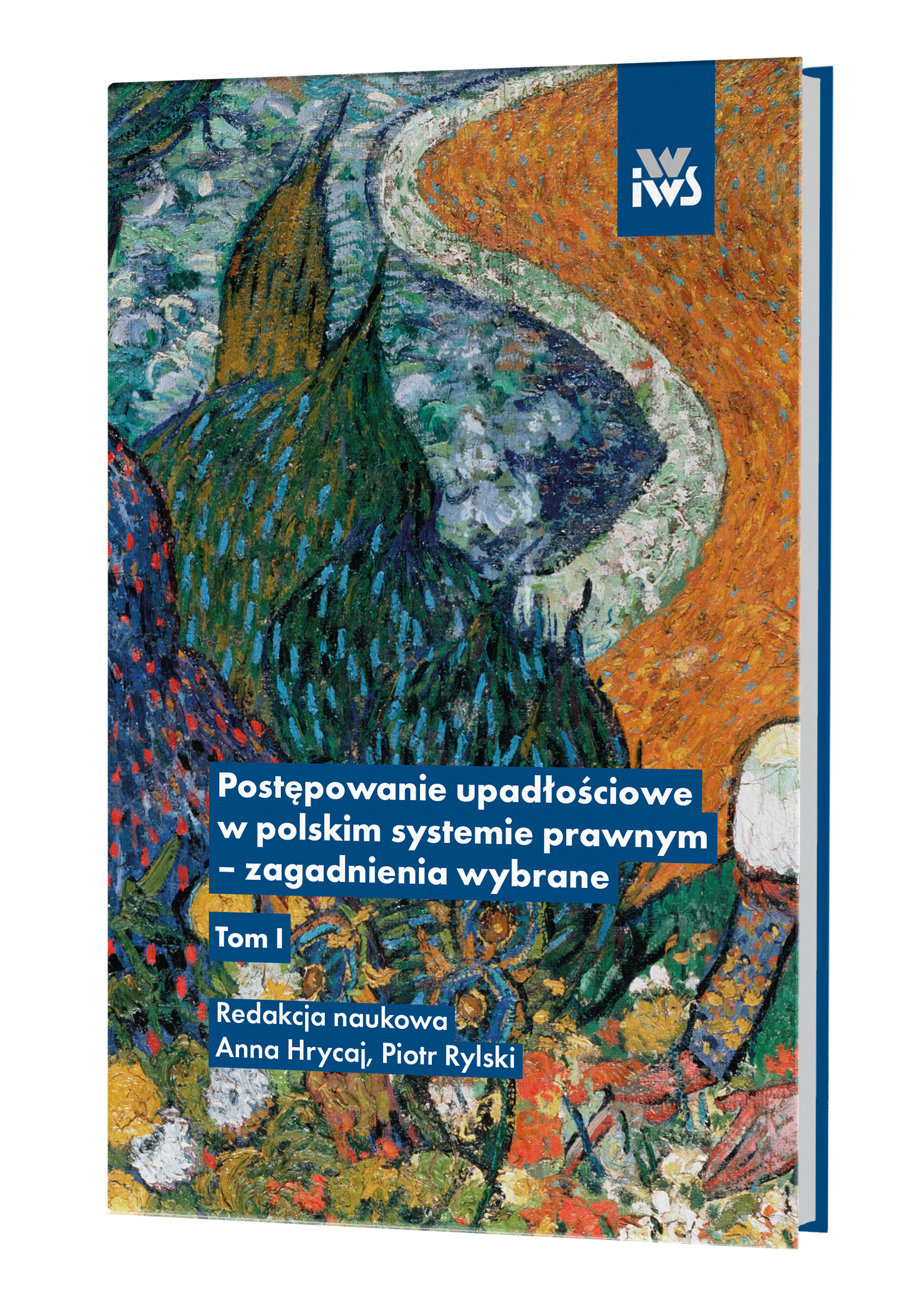 POSTĘPOWANIE UPADŁOŚCIOWE W POLSKIM SYSTEMIE PRAWNYM – ZAGADNIENIA WYBRANE TOM I